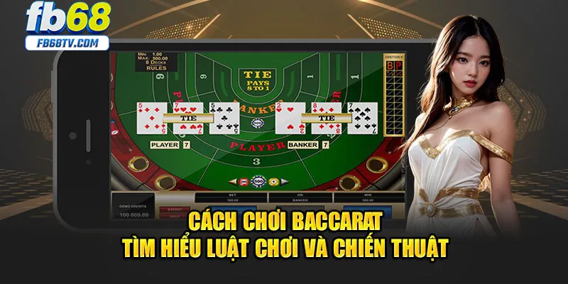 Nắm bắt luật chơi cơ bản của game baccarat hấp dẫn